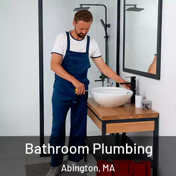  Bathroom Plumbing Abington, MA