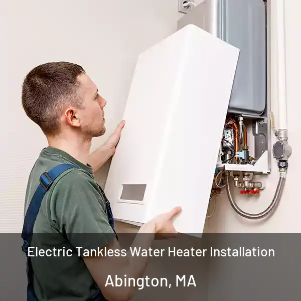 Electric Tankless Water Heater Installation Abington, MA