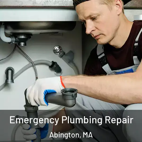  Emergency Plumbing Repair Abington, MA
