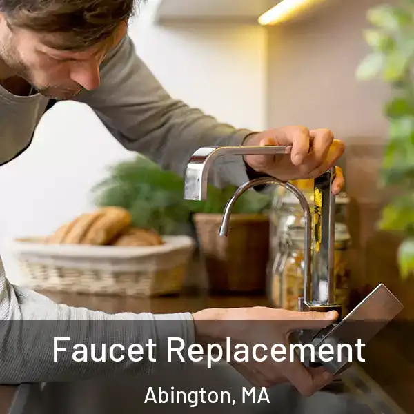 Faucet Replacement Abington, MA