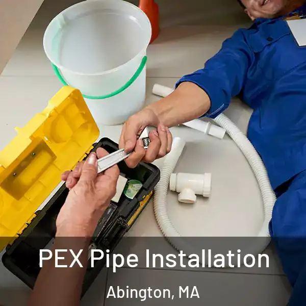  PEX Pipe Installation Abington, MA