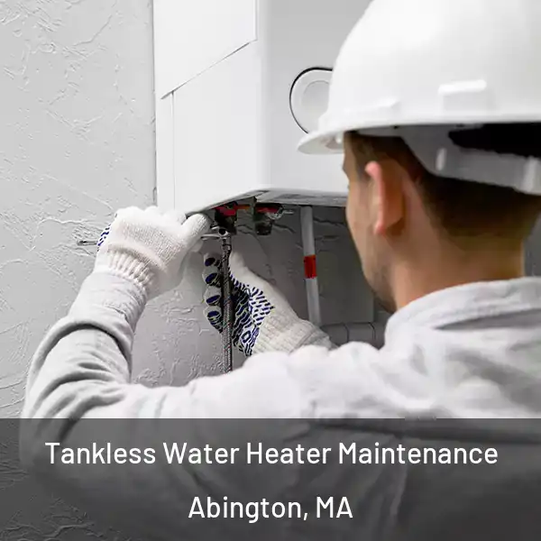  Tankless Water Heater Maintenance Abington, MA