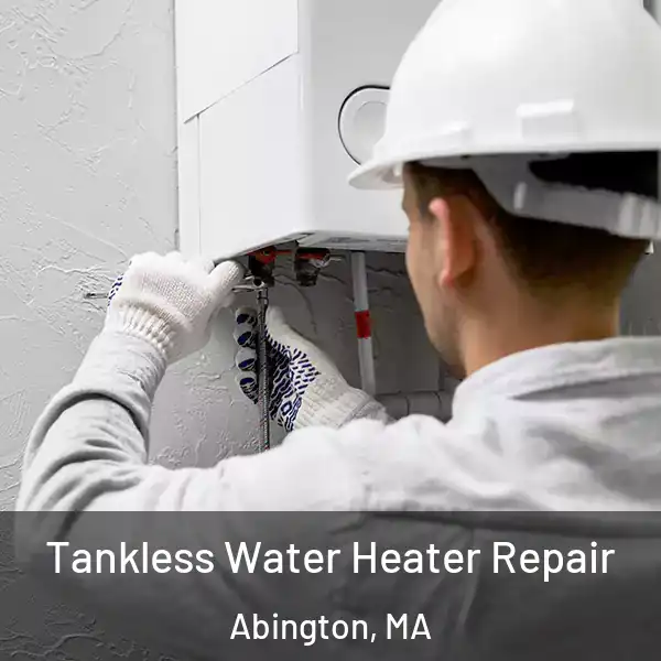  Tankless Water Heater Repair Abington, MA